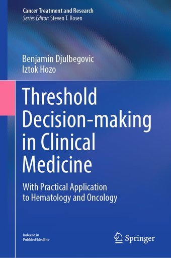 Threshold Decision-Making İn Clinical Medicine: With Practical Application To Hematology And Oncology (Cancer Treatment And Research, 189) Djulbegovic, Benjamin Springer