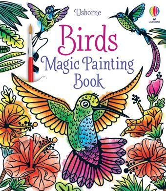 Birds Magic Painting Book (Magic Painting Books) Baer, Sam Usborne