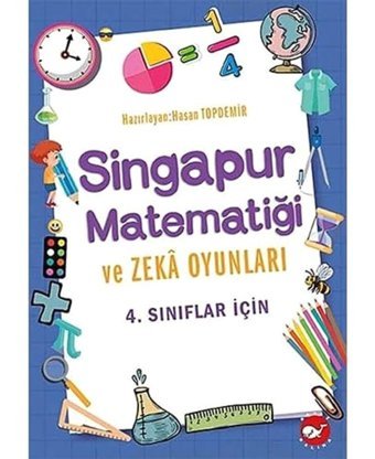 4. Sınıflar İçin Singapur Matematiği Ve Zeka Oyunları Hasan Topdemir Beyaz Balina Yayınları