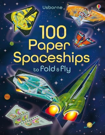 100 Paper Spaceships To Fold And Fly Martin, Jerome Usborne