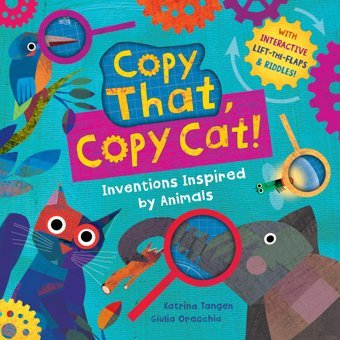Copy That, Copy Cat!: Inventions Inspired By Animals Tangen, Katrina Barefoot Books