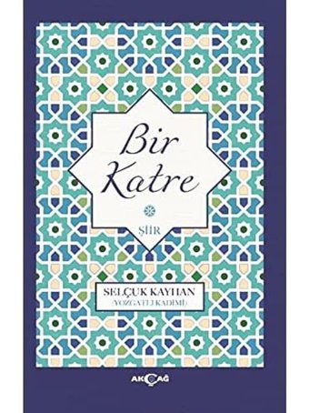 Bir Katre Selçuk Kayhan Akçağ Yayınları