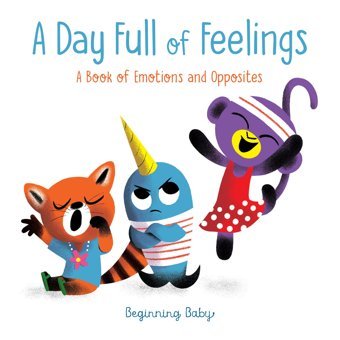 A Day Full Of Feelings: Beginning Baby Chronicle Books Chronıcle Books