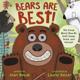 Bears Are Best!: The Scoop About How We Sniff, Sneak, Snack, And Snooze! Holub, Joan Crown Books For Young Readers