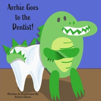 Archie Goes To The Dentist! Olson, Alivia Livi Nicole Designs