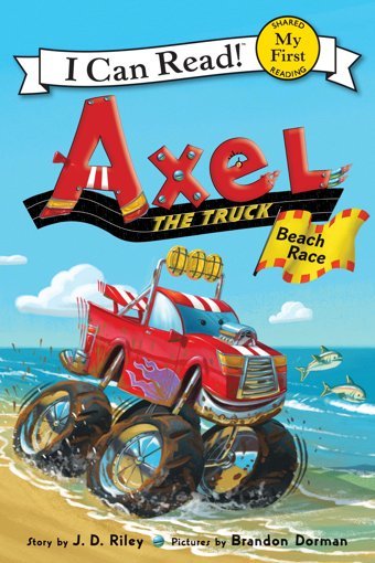 Axel The Truck: Beach Race (I Can Read) Riley, J. D. Harper Collıns
