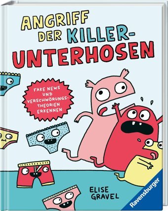 Angriff Der Killerunterhosen - Fake News Und Verschwörungstheorien Erkennen - Medienkompetenz İm Comic-Format: Fake News Und Verschwörungstheorien Erkennen Gravel, Elise Ravensburger