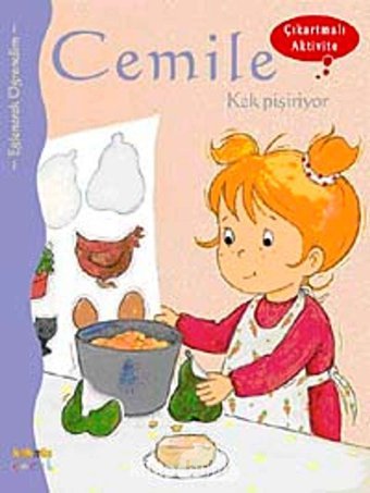 Cemile Kek Pişiriyor: Eğlenerek Öğreniyorum ( Çıkartmalı Aktivite) Aline De Petingy Kaknüs Yayınları