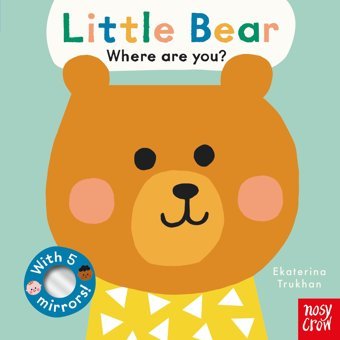 Baby Faces: Little Bear, Where Are You? Ekaterina Trukhan Nosy Crow