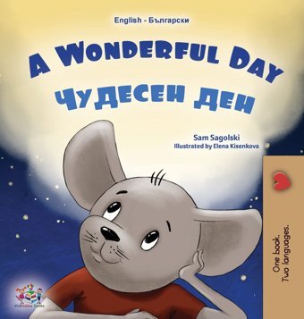 A Wonderful Day (English Bulgarian Bilingual Children'S Book) (English Bulgarian Bilingual Collection) Books, Kidkiddos Kidkiddos Books Ltd.