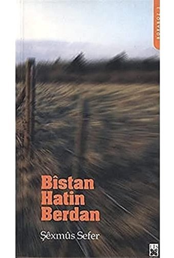 Bistan Hatin Berdan Şexmus Sefer Lis Yayınları