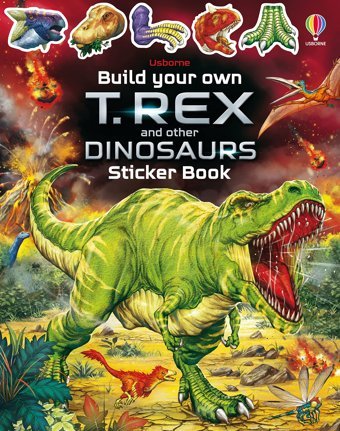 Build Your Own T. Rex And Other Dinosaurs Sticker Book (Build Your Own Sticker Book) Sam Smith Usborne