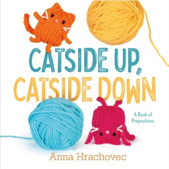 Catside Up, Catside Down: A Book Of Prepositions Hrachovec, Anna Feiwel & Friends