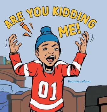 Are You Kidding Me! Lafond, Pauline Friesenpress