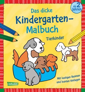 Ausmalbilder Für Kita-Kinder: Das Dicke Kindergarten-Malbuch: Tierkinder: Mit Lustigen Reimen Und Bunten Vorlagen Sörensen, Imke Carlsen Comics