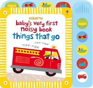 Baby'S Very First Noisy Book Things That Go (Baby'S Very First Books) Watt, Fiona Usborne