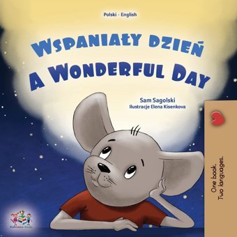 A Wonderful Day (Polish English Bilingual Children'S Book) (Polish English Bilingual Collection) Sagolski, Sam Kidkiddos Books Ltd.