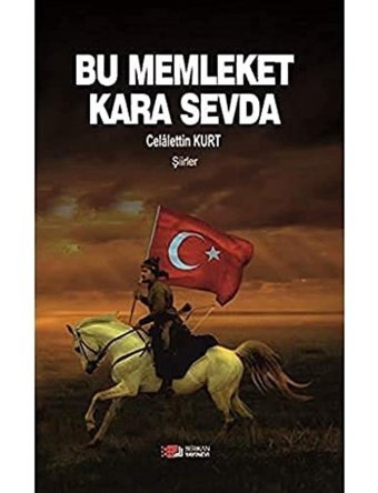 Bu Memleket Kara Sevda: Şiirler Celaletin Kurt Berikan Yayınevi