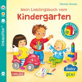 Baby Pixi (Unkaputtbar) 149: Mein Lieblingsbuch Vom Kindergarten: Babybuch Mit Klappen Und Gucklöchern Ab 12 Monaten - İdeal Für Die Eingewöhnung İn Schadstoffgeprüft, Reifest, Band 149) Gruber, Denitza Carlsen Comics