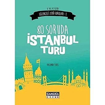80 Soruda İstanbul Turu (Eğlenceli Zeka Soruları 1) Yasemin Teres Çamlıca Çocuk Yayınları