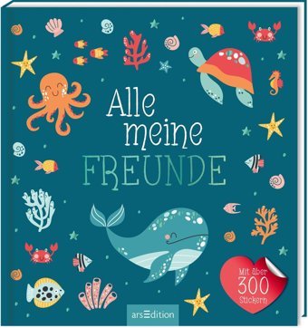 Alle Meine Freunde Meer: Mit Über 300 Stickern Ars Edition