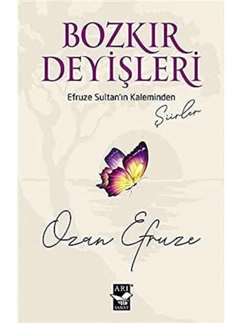 Bozkır Deyişleri: Efruze Sultanin Kaleminden Ozan Efruze Arı Sanat Yayınevi