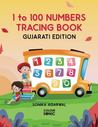 1 To 100 Numbers Tracing Book - Gujarati Edition: Fun Filled Activities And Games For Children And Toddlers, Ages 2-5 | Gujarati Numbers 1-100 Tracing And Writing With Big Fonts And Letters Agarwal, Ms Sonika Independently Publıshed