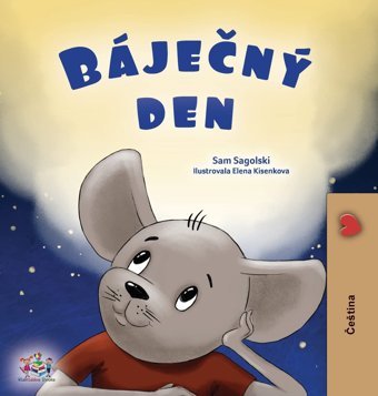 A Wonderful Day (Czech Book For Children) (Czech Bedtime Collection) Books, Kidkiddos Kidkiddos Books Ltd.