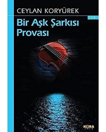 Bir Aşk Şarkısı Provası Ceylan Koryürek Kora Yayın