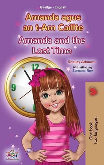 Amanda And The Lost Time (Irish English Bilingual Book For Kids) (Irish English Bilingual Collection) Admont, Shelley Kidkiddos Books Ltd.