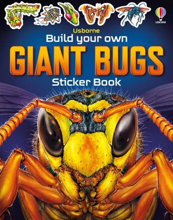 Build Your Own Giant Bugs Sticker Book (Build Your Own Sticker Book) Smith, Sam Usborne
