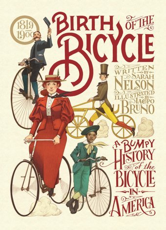 Birth Of The Bicycle: A Bumpy History Of The Bicycle İn America 18191900 Nelson, Sarah Candlewick Entertainment