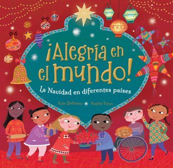 Alegra En El Mundo!: La Navidad En Diferentes (World Of Celebrations) (Spanish Edition) Depalma, Kate Barefoot Books