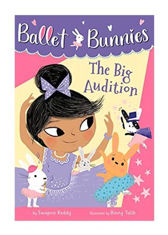 Ballet Bunnies: The Big Audition Swapna Reddy Oxford Unıversıty Press