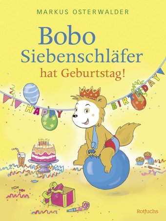 Bobo Siebenschlfer Hat Geburtstag!: Ein Bilderbuch Zum Vorlesen Für Kinder Ab 3 Jahre (Bobo Siebenschlfer: Bilderbücher, Band 3) Steinbrede, Diana Rotfuchs