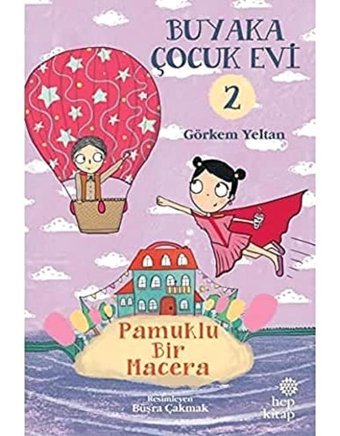 Buyaka Çocuk Evi Pamuklu Bir Macera Görkem Yeltan Hep Kitap