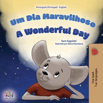 A Wonderful Day (Portuguese English Bilingual Book For Kids - Portugal) (Portuguese Portugal English Bilingual Collection) Sagolski, Sam Kidkiddos Books Ltd.