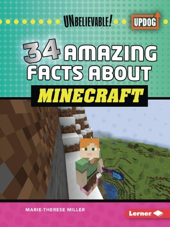 34 Amazing Facts About Minecraft (Unbelievable! (Updog Books )) Miller, Marie-Therese Lerner Publications Co ,U.S.