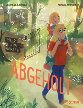 Abgeholt!: Eine Geschichte Über Die Magie Der Fantasie Und Eine Liebevolle Eltern-Kind-Bindung | Zauberhaftes Bilderbuch Für Kinder Ab 3 Jahren Lindemann, Johanna Carlsen Comics