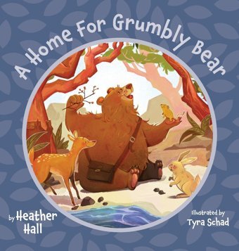 A Home For Grumbly Bear Hall, Heather Friesenpress
