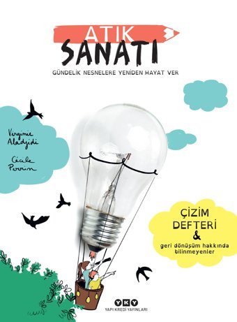 Atık Sanatı - Gündelik Nesnelere Yeniden Hayat Ver Virginie Aladjidi Yapı Kredi Yayınları