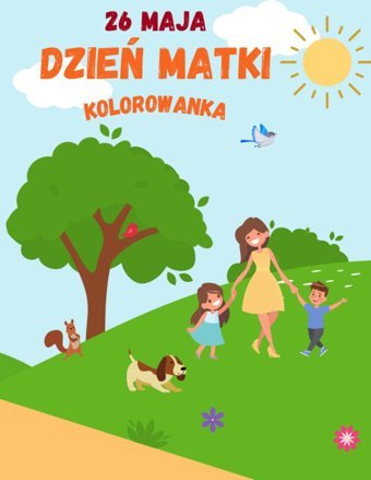 26 Maja Dzie Matki ,Kolorowanka: 20 Prostych Obrazkw Edukacyjnych Do Kolorowania Z Okazji Dnia Matki , Dla Dzieci W Wieku 6+ (Polish Edition) Jaszczyszyn, Klaudia Independently Publıshed