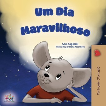 A Wonderful Day (Portuguese Book For Children - Portugal ) (Portuguese Portugal Bedtime Collection) (Portuguese Edition) Sagolski, Sam Kidkiddos Books Ltd.