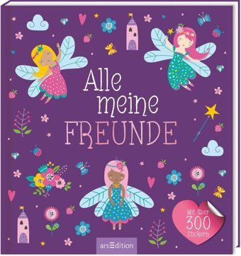Alle Meine Freunde Feen: Mit Über 300 Stickern Ars Edition