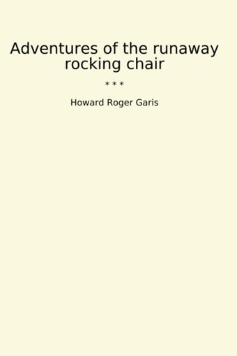 Adventures Of The Runaway Rocking Chair (Classic Books) Howard Roger Garis Lettel Books