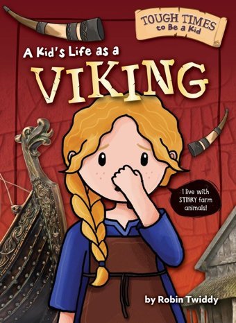 A Kid'S Life As A Viking (Tough Times To Be A Kid) Twiddy, Robin Bearport