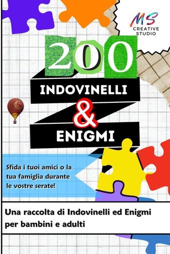 200 Indovinelli Ed Enigmi - Per Bambini E Adulti: Rallegra Le Tue Serate Tra Amici E Famiglia Con Indovinelli Di Tutti İ Tipi, Semplici, Difficili, Formato 6X9 Pollici (Italian Edition) Creative Studio, Ms Independently Publıshed