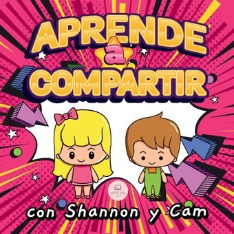 Aprende A Compartir Con Shannon Y Cam: Lecciones İnspiradoras Sobre Generosidad Para Nios John, Samuel Samuel John Books