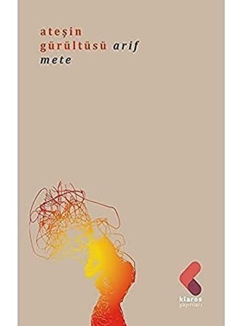 Ateşin Gürültüsü Arif Mete Klaros Yayınları