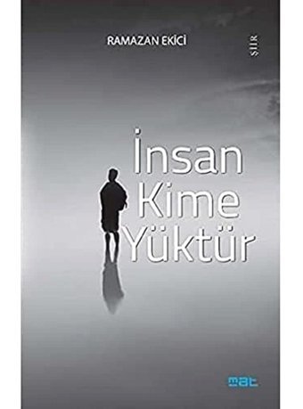 İnsan Kime Yüktür Ramazan Ekici Mat Kitap